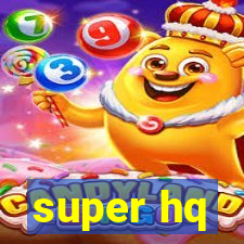 super hq
